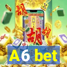 A6 bet